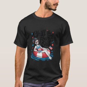 Chill The Fourth Out Funny Patriotic Skeleton USA T-Shirt