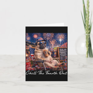 Chill The Fourth Out Funny Pug Coffee 4th Of July Card