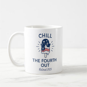 Chill the Fourth Out Funny Retirement 2025 Summer Coffee Mug