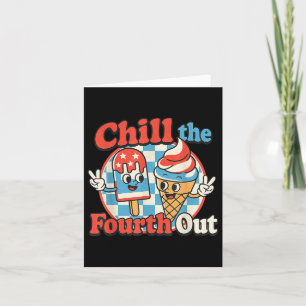Chill The Fourth Out Popsicle 4th Of July Mens Wom Card