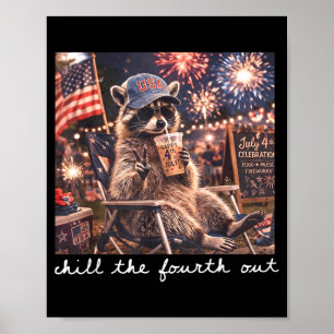 Chill The Fourth Out Racoon Funny 4th Of July Poster