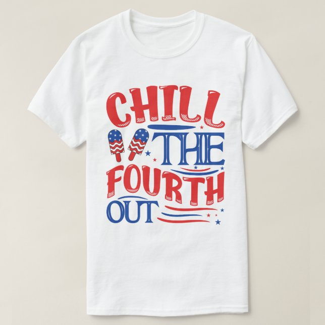 Chill The Fourth Out Shirt, Retro 4th Of July Shir T-Shirt (Design Front)