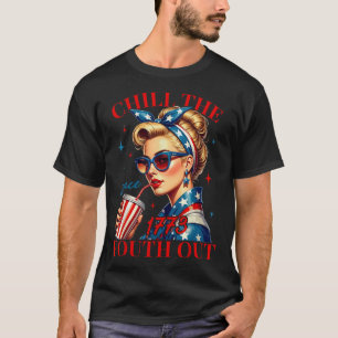 Chill The Fourth Out Since 1776 American Freedom 4 T-Shirt