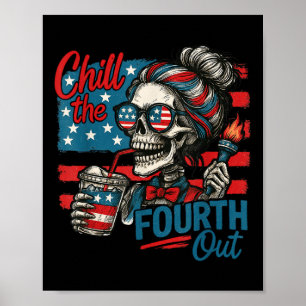 Chill The Fourth Out Skeleton Funny Patriotic 4th  Poster