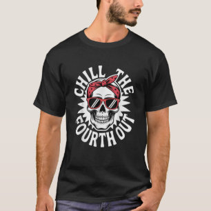 Chill the Fourth Out Skull Sunglasses Patriotic T-Shirt
