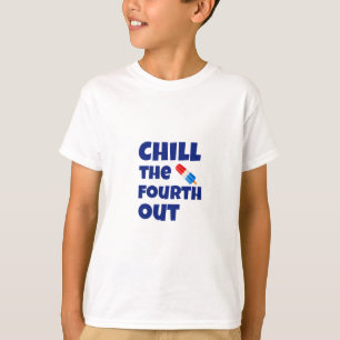 Chill The Fourth Out T-Shirt