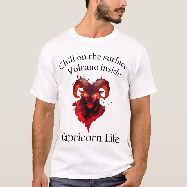 Chill the outside. Volcano inside. Capricorn Vibes T-Shirt (Front)