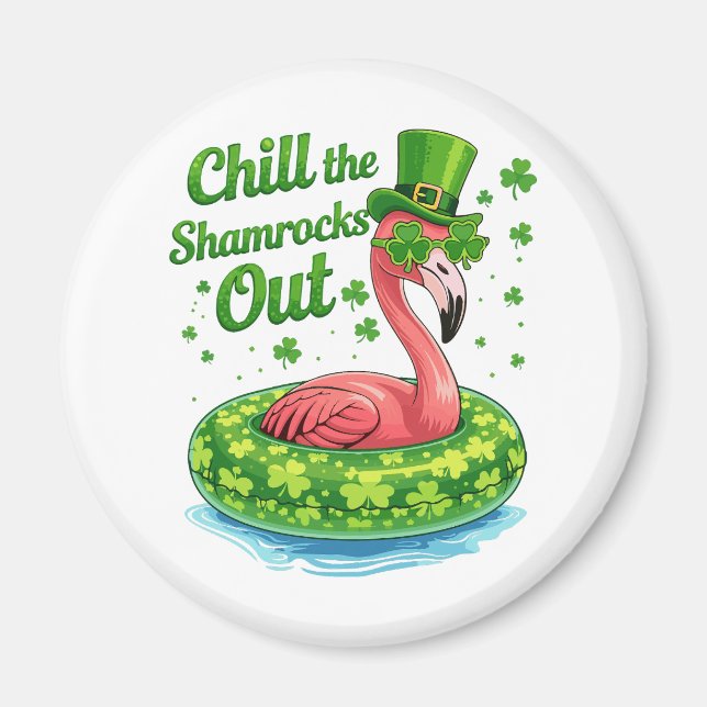 Chill The Shamrocks Out Funny  St Patrick’s Day Magnet (Front)