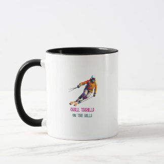 Chill Thrills On The Hills  Mug