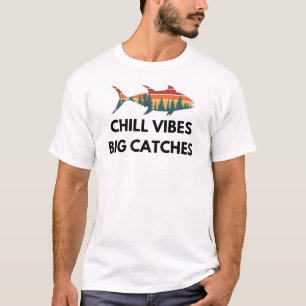 Chill Vibes Big Catches   Ice Fishing T-Shirt