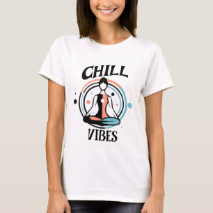 Chill Vibes   Meditation  T-Shirt