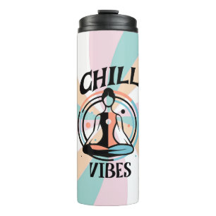 Chill Vibes   Meditation  Thermal Tumbler