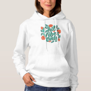 Chill Vibes Only Tropical Summer Leaf Art Hoodie
