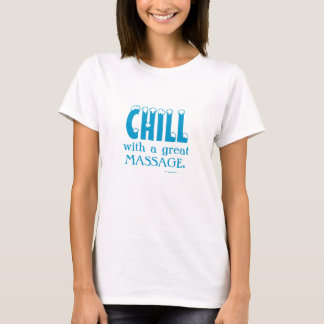 CHILL with a great MASSAGE T-Shirt