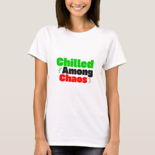Chilled Among Chaos T-Shirt