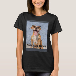 Chilled Days  Staffordshire Bull Terrier Staffie S T-Shirt