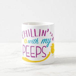 Chillen with my Peeps Coffee Mug