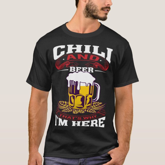 Chilli And Beer That's Why I'm Here Humorous Beer  T-Shirt (Front)
