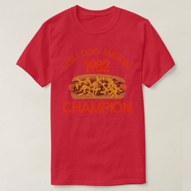 Chilli Dog Suckin Champion 1982 T-Shirt (Design Front)