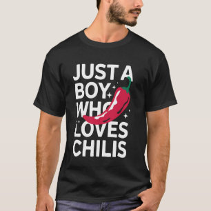 Chilli Just A Boy Who Loves Chilis T-Shirt