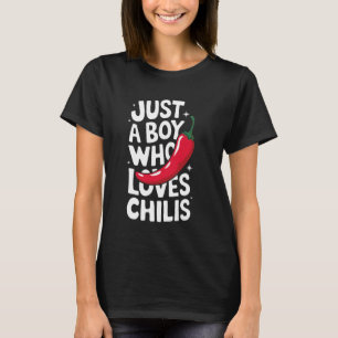 Chilli Just A Boy Who Loves Chilis T-Shirt