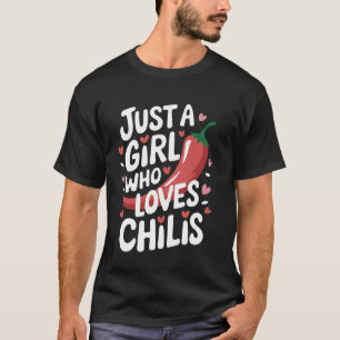 Chilli Just A Girl Who Loves Chilis T-Shirt