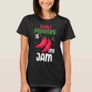 Chilli Peppers Is My Jam Red Hot Spicy Pepper Eat T-Shirt