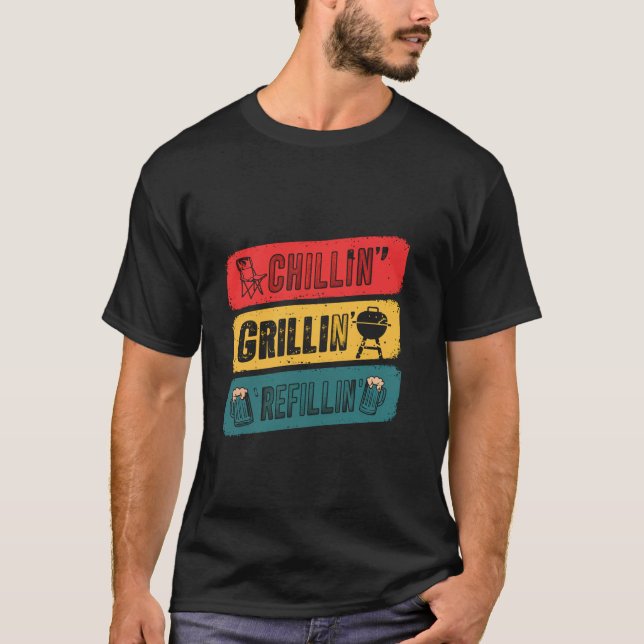 Chillin Grillin Refillin Barbecue BBQ Cookout Fun  T-Shirt (Front)
