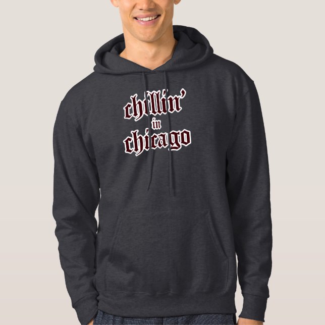 chillin in chicago hoodie (Front)