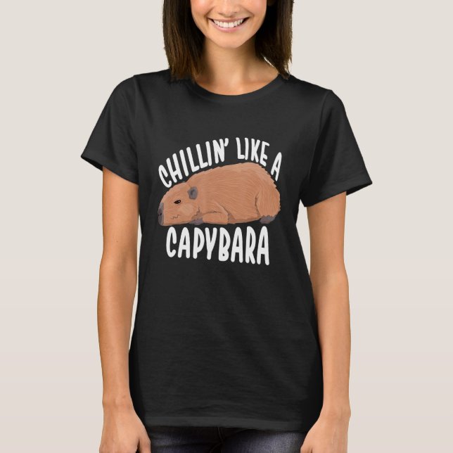 Chillin Like A Capybara Ok I Pull Up Cute Animals T-Shirt (Front)