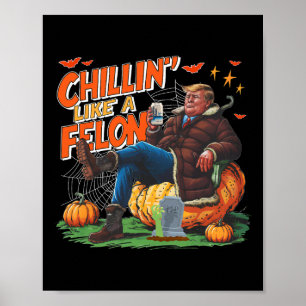 Chillin' Like A Felon Donald Trump Better Beer Hal Poster
