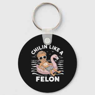 Chillin Like A Felon Funny Trump For President Sum Key Ring