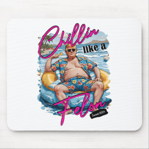 Chillin Like A Felon Funny Trump For President Sum Mouse Mat