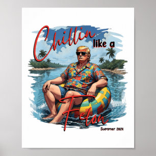 Chillin Like A Felon Funny Trump For President Sum Poster