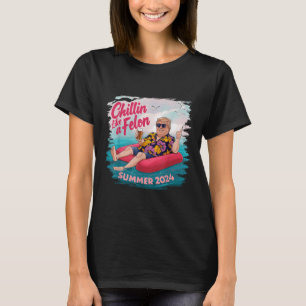 Chillin Like A Felon Funny Trump For President Sum T-Shirt