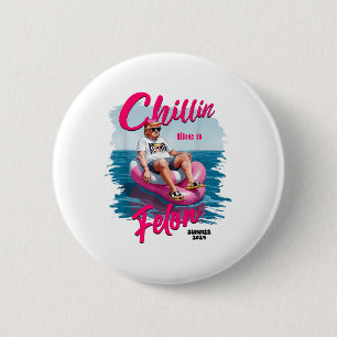 Chillin Like A Felon Funny Trump Shirt Summer Trum 6 Cm Round Badge