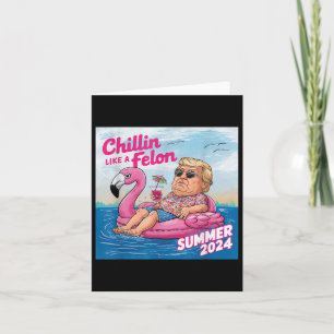 Chillin Like A Felon Funny Trump Summer 2024 _1 Card
