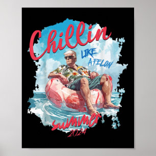 Chillin Like A Felon Funny Trump Summer 2024 _2 Poster