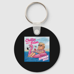 Chillin Like A Felon Funny Trump Summer 2024 Premi Key Ring