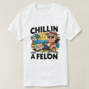 Chillin Like A Felon Funny Trump Summer 2024  T-Shirt