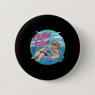 Chillin Like A Felon Funny Trump Summer Beach Amer 6 Cm Round Badge