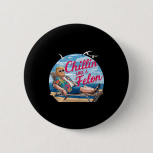 Chillin Like A Felon Funny Trump Summer Beach Usa 6 Cm Round Badge