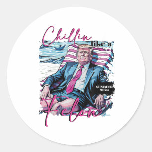 Chillin Like A Felon Funny Trump Summer President Classic Round Sticker