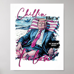 Chillin Like A Felon Funny Trump Summer President Poster
