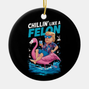 Chillin Like A Felon Trump For President 2024 Ceramic Tree Decoration