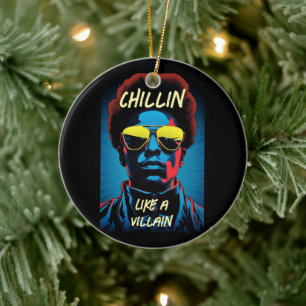 Chillin Like a Villain Ceramic Ornament