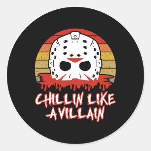 Chillin Like A Villain Horror Movie Fan  Classic Round Sticker