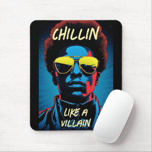Chillin Like a Villain Mouse Pad