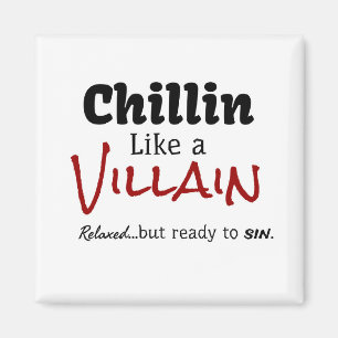 Chillin Like a Villain. Relaxed…but ready to sin. Magnet