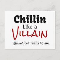 Chillin Like a Villain.  Relaxed…but ready to sin.